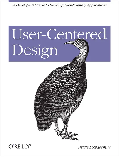 User-centered design: A developer's guide to building user-friendly applications