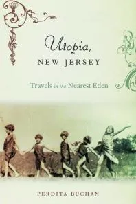 Utopia, New Jersey : Travels in the Nearest Eden