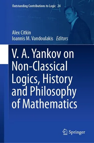 V.A. Yankov on Non-Classical Logics, History and Philosophy of Mathematics (Outstanding Contributions to Logic, 24)