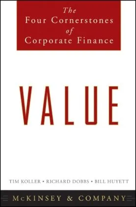 Value: The Four Cornerstones of Corporate Finance