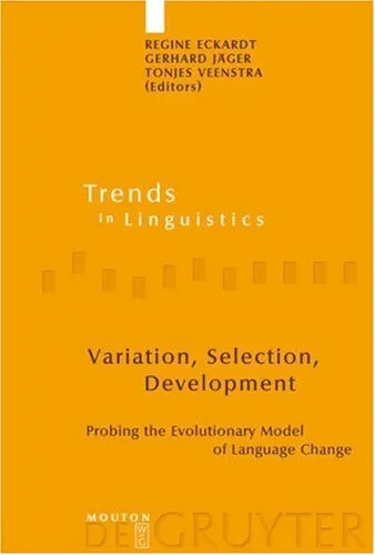 Variation, Selection, Development: Probing the Evolutionary Model of Language Change