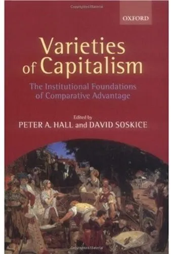 Varieties of Capitalism: The Institutional Foundations of Comparative Advantage