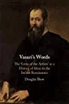 Vasari’s Words: The ’lives of the Artists’ as a History of Ideas in the Italian Renaissance