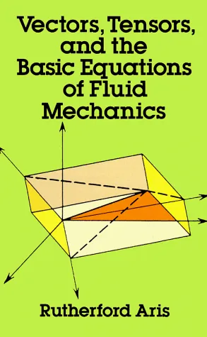 Vectors, Tensors and the Basic Equations of Fluid Mechanics (Dover Books on Engineering)