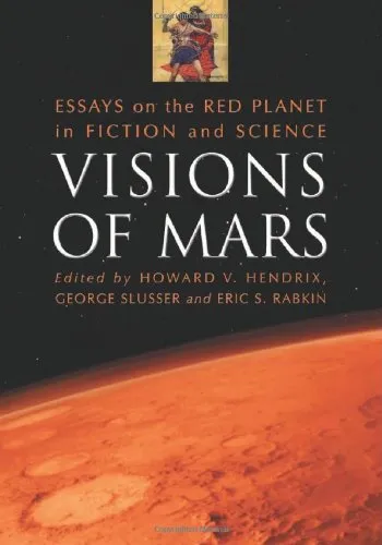 Visions of Mars: Essays on the Red Planet in Fiction and Science