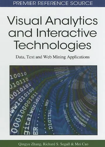 Visual Analytics and Interactive Technologies: Data, Text and Web Mining Applications (Premier Reference Source)