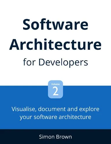 Visualise, document and explore your software architecture Software Architecture for Developers - Volume 2