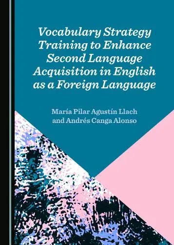 Vocabulary Strategy Training to Enhance Second Language Acquisition in English as a Foreign Language