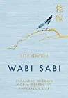 Wabi Sabi: Japanese Wisdom for a Perfectly Imperfect Life