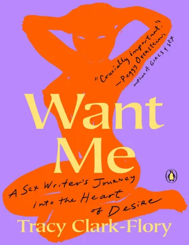 Cover of Want Me: A Sex Writer's Journey into the Heart of Desire