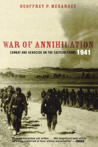 War of Annihilation: Combat and Genocide on the Eastern Front, 1941