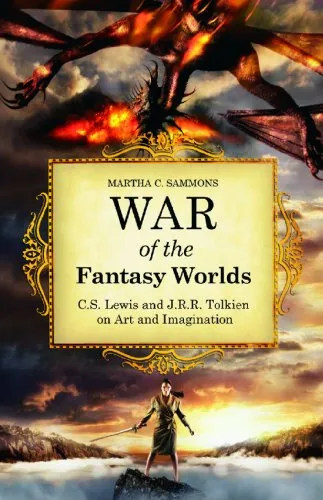 War of the Fantasy Worlds: C.S. Lewis and J.R.R. Tolkien on Art and Imagination