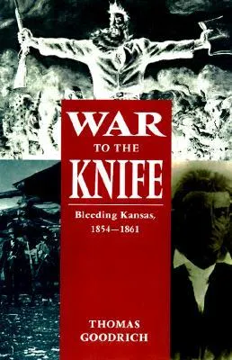 War to the Knife: Bleeding Kansas, 1854-1861