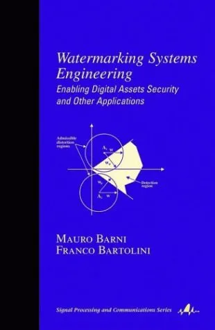 Cover of Watermarking Systems Engineering: Enabling Digital Assets Security and Other Applications