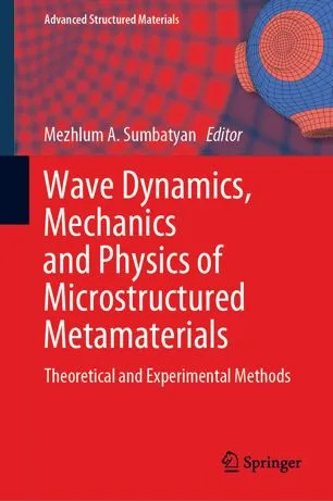 Wave Dynamics, Mechanics and Physics of Microstructured Metamaterials: Theoretical and Experimental Methods