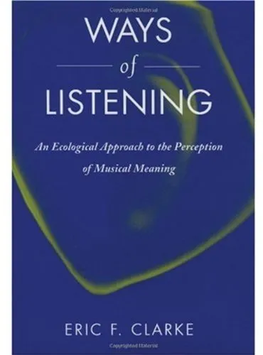 Ways of Listening: An Ecological Approach to the Perception of Musical Meaning