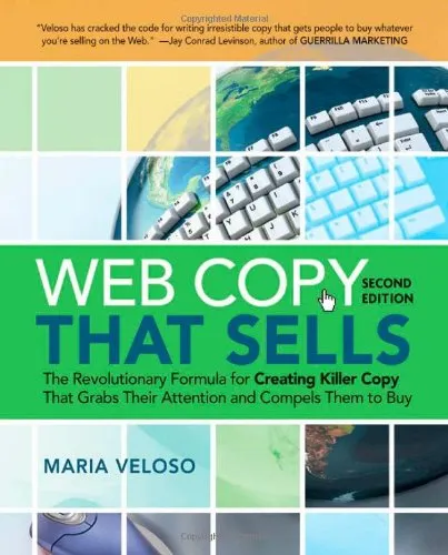 Web Copy That Sells: The Revolutionary Formula for Creating Killer Copy That Grabs Their Attention and Compels Them to Buy