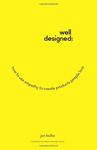 Well-Designed: How to Use Empathy to Create Products People Love