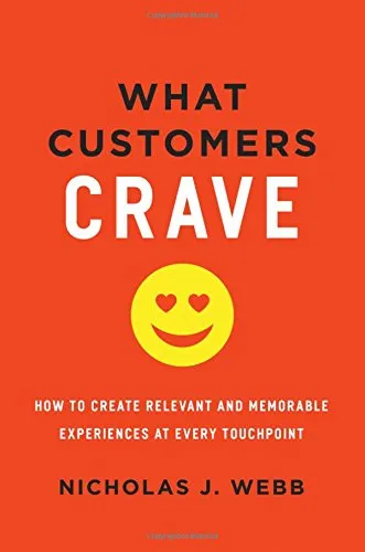 What Customers Crave: How to Create Relevant and Memorable Experiences at Every Touchpoint