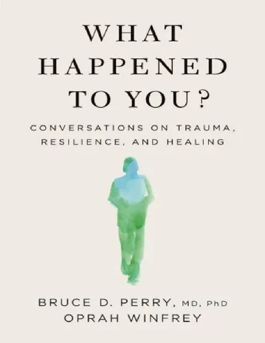 What Happened to you? Conversations on trauma resilience and healing