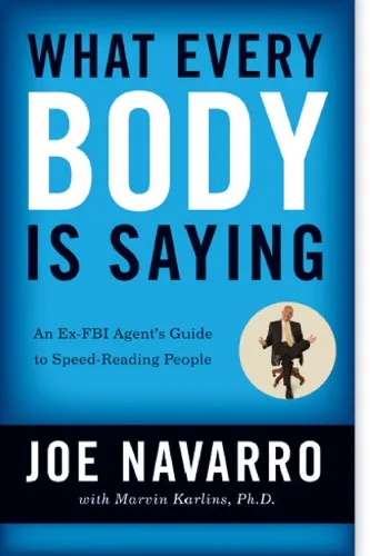 What every BODY is saying: an ex-FBI agent's guide to speed-reading people