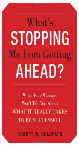 What's Stopping Me from Getting Ahead?: What Your Manager Wont Tell You About What It Really Takes to Be Successful