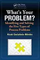 What's your problem? : identifying and solving the five types of process problems