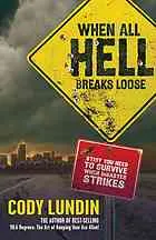 When All Hell Breaks Loose: Stuff You Need to Survive When Disaster Strikes