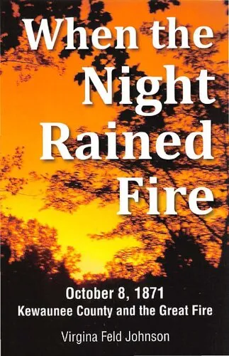 When the night rained fire : October 8, 1871 Kewaunee County and the great fire