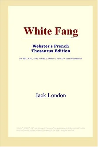 White Fang (Webster's French Thesaurus Edition)