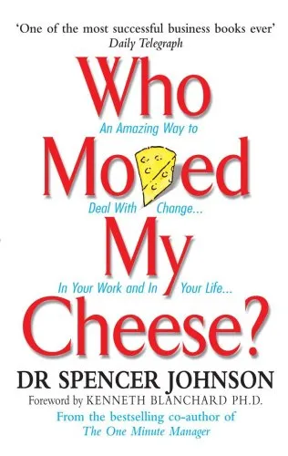 Who Moved My Cheese?: An Amazing Way to Deal with Change in Your Work and in Your Life