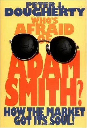 Who's Afraid of Adam Smith? How the Market Got Its Soul