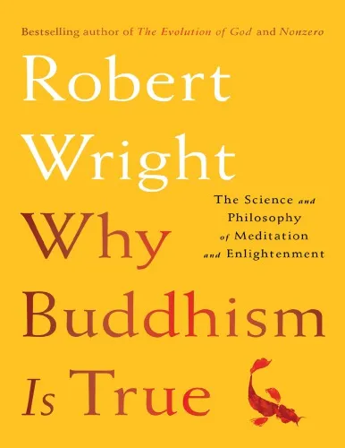 Why Buddhism is True: The Science and Philosophy of Meditation and Enlightenment