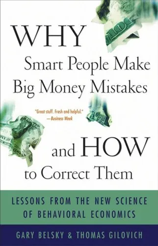 Why Smart People Make Big Money Mistakes And How To Correct Them: Lessons From The New Science Of Behavioral Economics