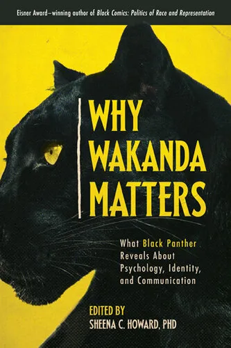 Why Wakanda Matters: What Black Panther Reveals About Psychology, Identity, and Communication