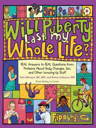 Will puberty last my whole life?: real answers to real questions from preteens about body changes, sex, and other growing-up stuff