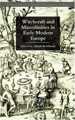 Witchcraft and Masculinities in Early Modern Europe (Palgrave Historical Studies in Witchcraft and Magic)