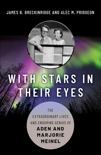 With Stars in Their Eyes: The Extraordinary Lives and Enduring Genius of Aden and Marjorie Meinel