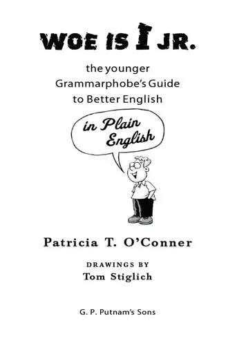 Woe Is I JR.: The Younger Grammarphobe's Guide to Better English in Plain English