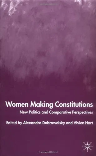 Women Making Constitutions: New Politics and Comparative Perspectives