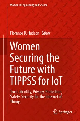 Women Securing the Future with TIPPSS for IoT: Trust, Identity, Privacy, Protection, Safety, Security for the Internet of Things