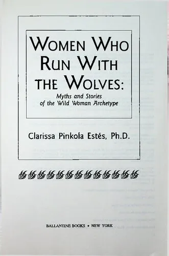 Women Who Run With the Wolves: Myths and Stories of the Wild Woman Archetype