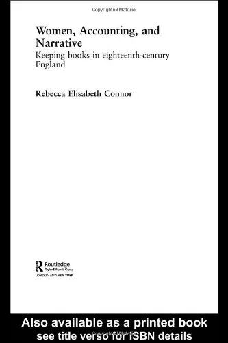 Women, Accounting and Narrative: Keeping Books in Eighteenth-Century England (Routledge International Studies in Business History, 8)