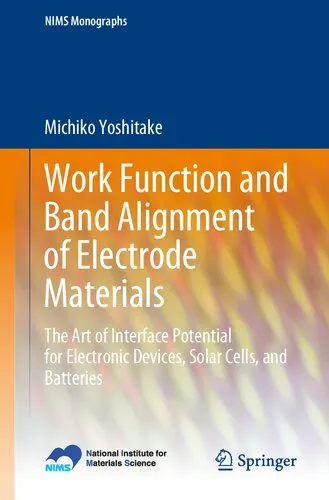 Work Function and Band Alignment of Electrode Materials: The Art of Interface Potential for Electronic Devices, Solar Cells, and Batteries (NIMS Monographs)