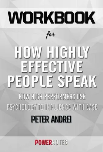 Workbook on How Highly Effective People Speak--How High Performers Use Psychology to Influence With Ease (Speak For Success, Book 1) by Peter Andrei (Fun Facts & Trivia Tidbits)