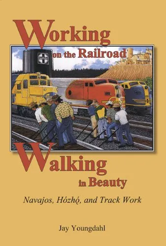 Working on the Railroad, Walking in Beauty: Navajos, Hozho, and Track Work