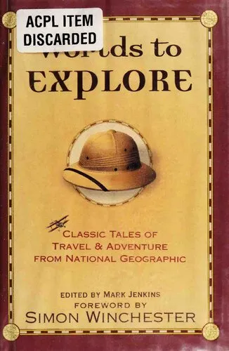 Worlds to Explore: Classic Tales of Travel and Adventure from National Geographic