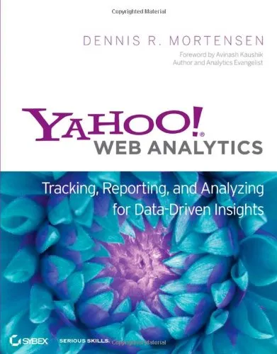 Yahoo! Web Analytics: Tracking, Reporting, and Analyzing for Data-Driven Insights