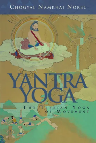 Yantra Yoga: The Tibetan Yoga of Movement