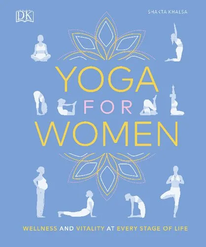 Yoga for Women: Wellness and Vitality at Every Stage of Life